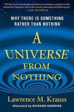 Лоуренс Краусс - Вселенная из ничего
