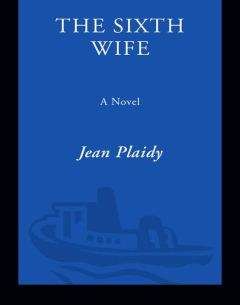 Jean Plaidy - The Sixth Wife: The Story of Katherine Parr