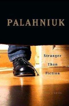 Chuck Palahniuk - Stranger Than Fiction (True Stories)