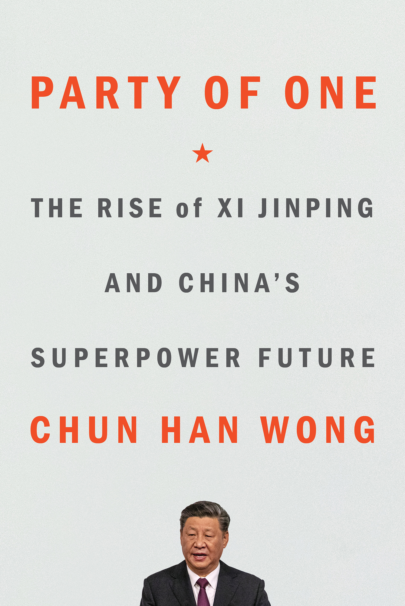 Party of One: The Rise of Xi Jinping and China&#039;s Superpower Future - Chun Han Wong;