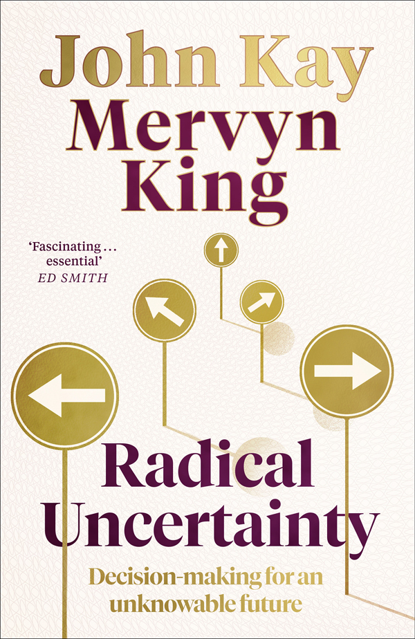 Radical Uncertainty: Decision-Making Beyond the Numbers Kindle Edition - John Kay