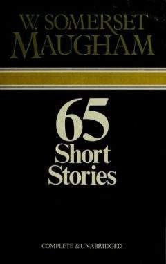 Somerset Maugham - Sixty-Five Short Stories