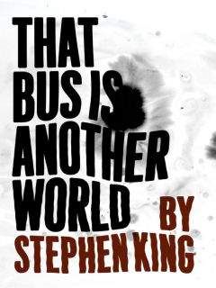 Стивен Кинг - Этот автобус — другой мир