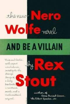 Rex Stout - And be a Villian
